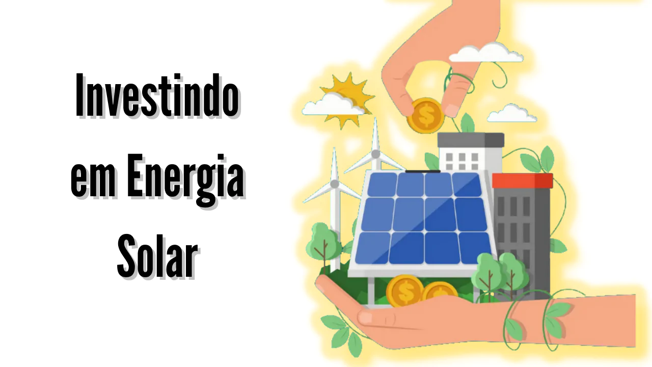 Energia solar o melhor investimento